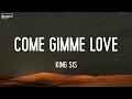 King Sis - Come Gimme Love (Lyrics)