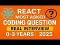 Live React Frontend Coding Interview Questions 2025 Real-Time Coding Round for 0-3 Yrs