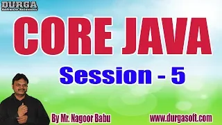 CORE JAVA tutorials Session - 5 by Mr Nagoor Babu On 15-05-2020 7 30PM
