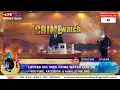 Lagu THURSDAY 12TH FEBRUARY 2026 - CRIME WATCH LIVE
