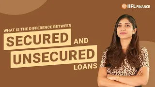 Should you take a secured or an unsecured loan? | Secured Vs Unsecured Loans | IIFL Finance