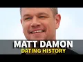Matt Damon - All Girlfriends Real Dating History 1988