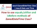 How to use equals isAfter and isBefore methods of ZonedDateTime Class Java 8 Date and Time