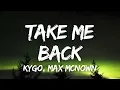 Kygo, Max McNown - Take Me Back (Lyrics)