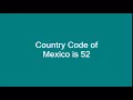 Country Code of Mexico is 52
