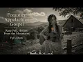 Forgotten Mountain Prayers | Lost Appalachian Gospel & Sacred Folk Hymns (Full Album)