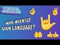 When Did Sign Language Start COLOSSAL QUESTIONS