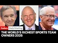 The World s Richest Sports Team Owners 2026