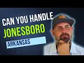 DON T Move to JONESBORO AR UNLESS You Can HANDLE These 10 FACTS