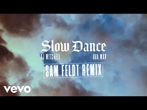 Download MP3 AJ Mitchell - Slow Dance ft. Ava Max (Sam Feldt Remix) (Official Audio)