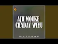 Lagu Mounke Mitah Chaday Wiye