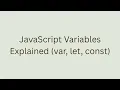 JavaScript Variables Explained var let const