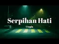 Download Lagu Utopia - Serpihan Hati (Lirik)