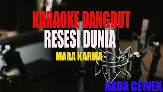 Download KARAOKE RESESI DUNIA MARA KARMA NADA CEWEK MP3