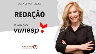 Aula de português - Redação - Texto Dissertativo - VUNESP - Prof. Flávia Rita