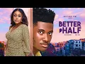 Download Lagu BETTER HALF - UCHE MONTANA CHIDI DIKE DETOLA JONES CHRIS AKWARANDU