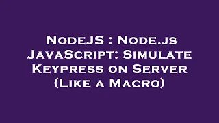 NodeJS Node js JavaScript Simulate Keypress on Server Like a Macro