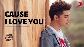 Download Cause I Love You - Noo Phước Thịnh [Official Music Video] MP3