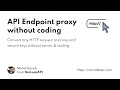Setup API proxy without coding