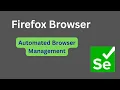 Firefox Browser - Automated Browser Management Selenium WebDriver Automation Testing