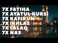 FATIHA 7X AYATUL KURSI 7X KAFIRUN 7X IKHLAS 7X FALAQ 7X NAS