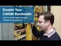 Double Your Bandwidth with High Density CWDM