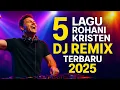 Download Lagu 🔥 5 Lagu Rohani Kristen DJ Remix Terbaru 2025 - Pujian Penyemangat \u0026 Sukacita!