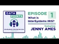 Data Points Ep 1 - What is InterSystems IRIS Jenny Ames