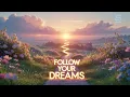 Follow Your Dreams – This Is Your Sign to Begin | Lenzspot