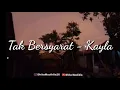 Download Lagu Tak Bersyarat - Kayla Dias Ost. SamuderaCinta SCTV (Vidio Lirik)