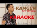 Download Lagu KARAOKE - KANGEN - ALI GANGGA ( LAGU TERBARU 2023 )