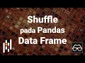 Pandas 39 Mengacak urutan baris pada Data Frame Python Pandas Belajar Data Science