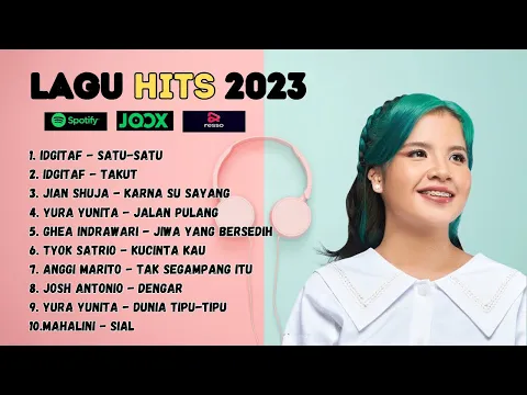 Download MP3 Idgitaf, Yura Yunita, Ghea Indrawari ,Jian Shuja♪ Spotify Top Hits Indonesia - Lagu Pop Terbaru 2023