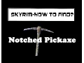 Skyrim How to Find - Notched Pickaxe