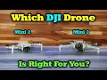DJI Mini 2 vs Mini 3 Drone - Which One Is Right For You