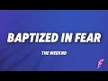 Download Lagu The Weeknd - Baptized In Fear (Lyrics)