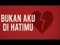 Download Lagu BUKAN AKU DI HATIMU