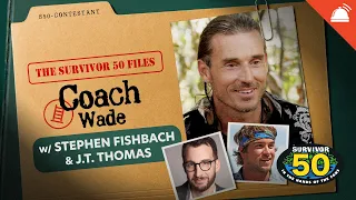 JT Thomas Stephen Fishbach Talk Coach Wade The Survivor 50 Files