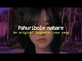 Lagu Nagamese song - Pahuribole nabare [Lyrics] An original Nagamese love song || Nagaland 