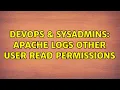 DevOps SysAdmins Apache logs other user read permissions