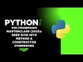 Python Polymorphism Masterclass 2025 Deep Dive into Method Constructor Overriding
