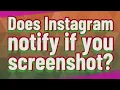 Does Instagram notify if you screenshot