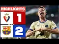 CA OSASUNA 1 - 2 FC BARCELONA HIGHLIGHTS LALIGA EA SPORTS