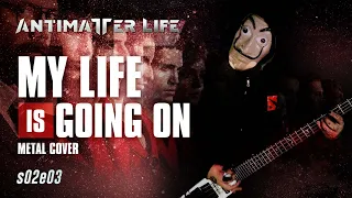 la casa de papel my life is going on metal cover antimatter life s02e03 