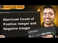 2529 Maximum Count of Positive Integer and Negative Integer leetcode daily challenge dsa