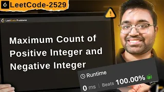 2529 Maximum Count of Positive Integer and Negative Integer leetcode daily challenge dsa