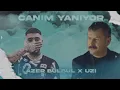 AZER BÜLBÜL x UZİ “CANIM YANIYOR”