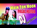 Lagu Main to hoon pagal munda(hindi song)-Dj full road show dance mix mp3.