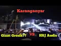 lihat apa yang terjadi GIANT GRESIK terdiam saat berhadapan dengan HRJ AUDIO /karnaval karanganyar