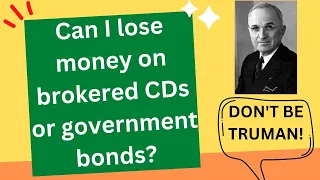 Can I lose money on brokered CDs or T bills